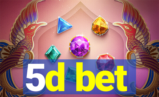 5d bet